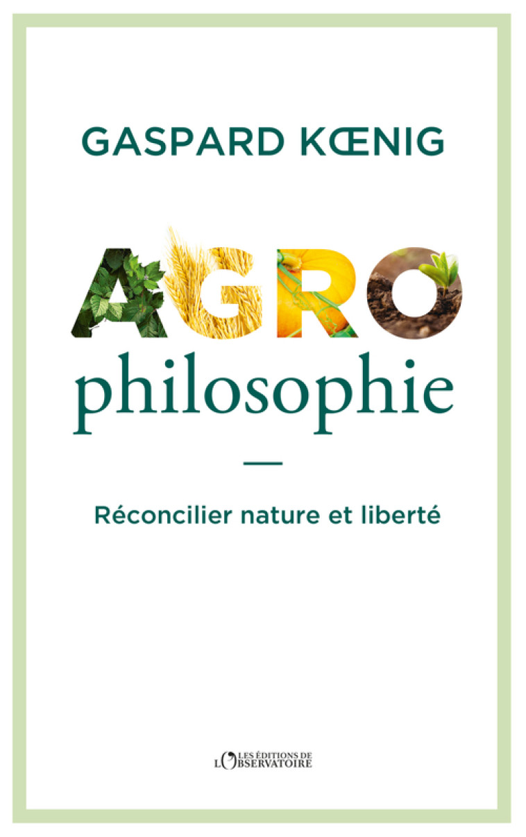 Agrophilosophie -  Koenig gaspard, Gaspard Koenig, Gaspard Koenig - L'OBSERVATOIRE