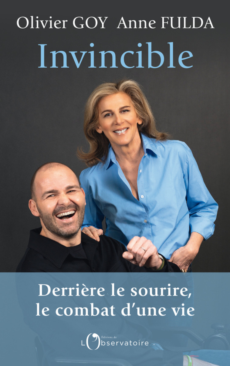 INVINCIBLE : DERRIERE LE SOURIRE, LE COMBAT D'UNE VIE -  Goy olivier / fulda anne, Olivier Goy, Anne Fulda, Olivier Goy, Anne Fulda - L'OBSERVATOIRE