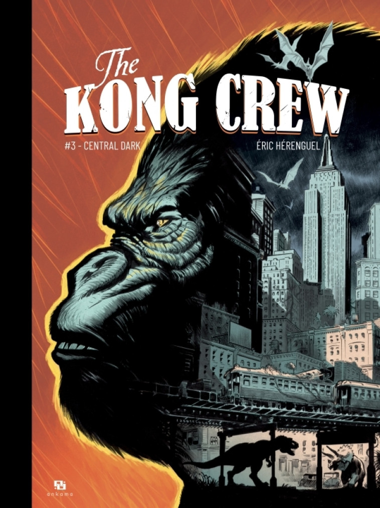 The Kong Crew - Tome 03 - Central Dark - Éric Hérenguel, Éric Hérenguel - ANKAMA