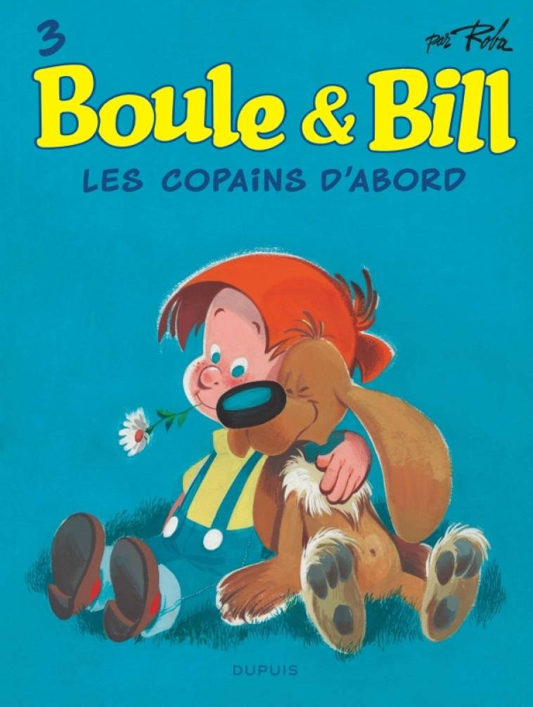 Boule et Bill - Tome 3 - Les copains d'abord - Roba Jean Roba Jean,  Roba Jean,  Roba Jean,  Roba Jean - DUPUIS