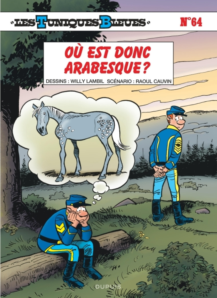 Les Tuniques Bleues - Tome 64 - Où est donc Arabesque ? - Lambil Lambil, Cauvin Cauvin,  Lambil,  Cauvin,  Lambil,  Cauvin - DUPUIS