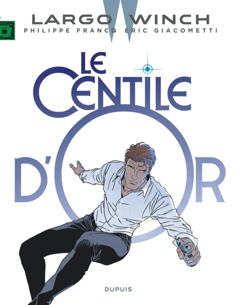 Largo Winch - Tome 24 - Le Centile d'or - Giacometti Éric Giacometti Éric, Francq Francq,  Giacometti Éric,  Francq - DUPUIS