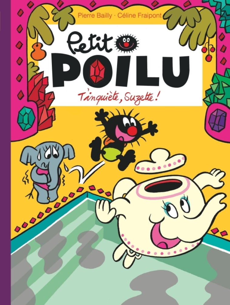 Petit Poilu - Tome 28 - T'inquiète Suzette ! - Fraipont Céline Fraipont Céline, BAILLY BAILLY,  Fraipont Céline,  BAILLY,  Fraipont Céline,  BAILLY - DUPUIS