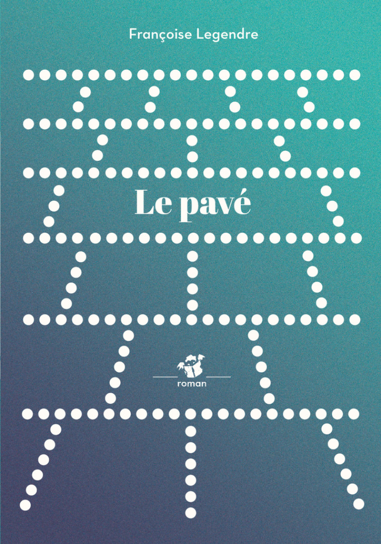 Le pavé - Françoise Legendre, Françoise Legendre - THIERRY MAGNIER