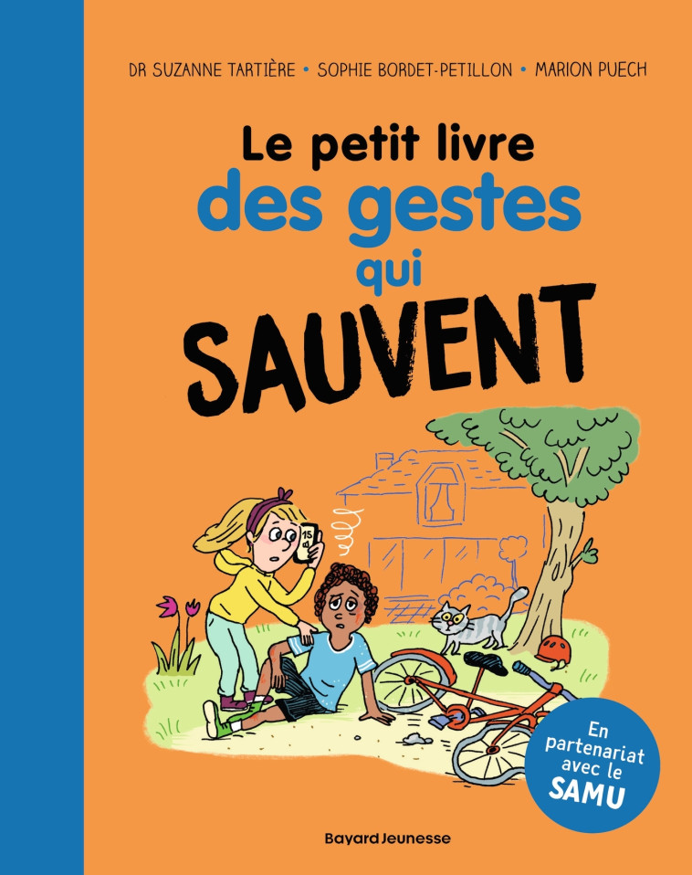 Le petit livre des gestes qui sauvent - SOPHIE BORDET - PETILLON, Suzanne Tartière, Marion Puech, Sophie Bordet-Petillon, Sophie Bordet-Petillon, Suzanne Tartière, Marion Puech - BAYARD JEUNESSE