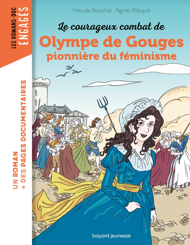 Le courageux combat d'Olympe de Gouges, pionnière du féminisme - Pascale Bouchié, Agnès Maupré, Pascale Bouchié, Agnès Maupré - BAYARD JEUNESSE