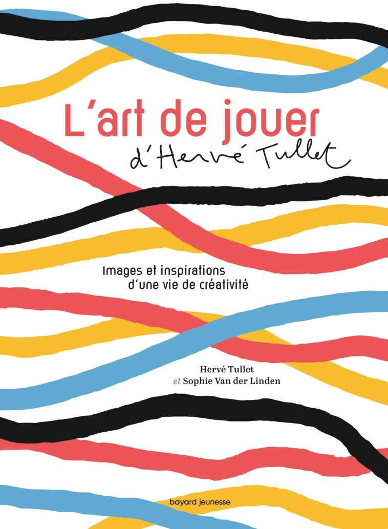 L'art de jouer - Sophie Van der Linden, Hervé Tullet - BAYARD JEUNESSE