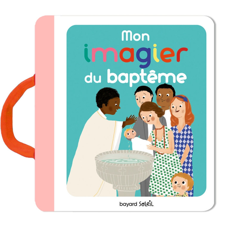 Mon imagier du baptême - Marie Paruit, Anne-Sophie du Bouetiez, Anne-Sophie du Bouetiez, Marie Paruit - BAYARD JEUNESSE