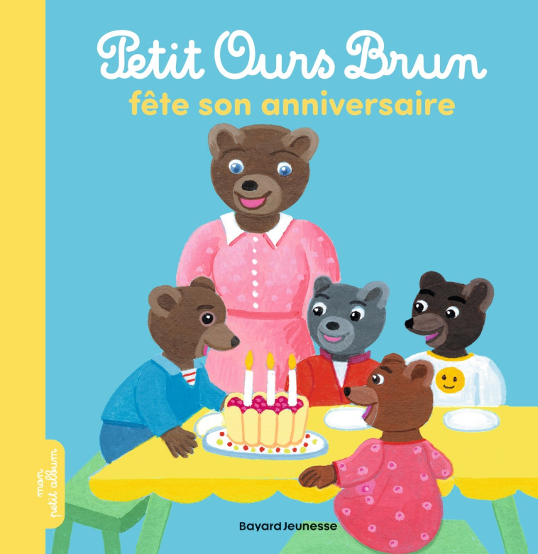 Petit Ours Brun fête son anniversaire - MARIE AUBINAIS, Danièle Bour - BAYARD JEUNESSE