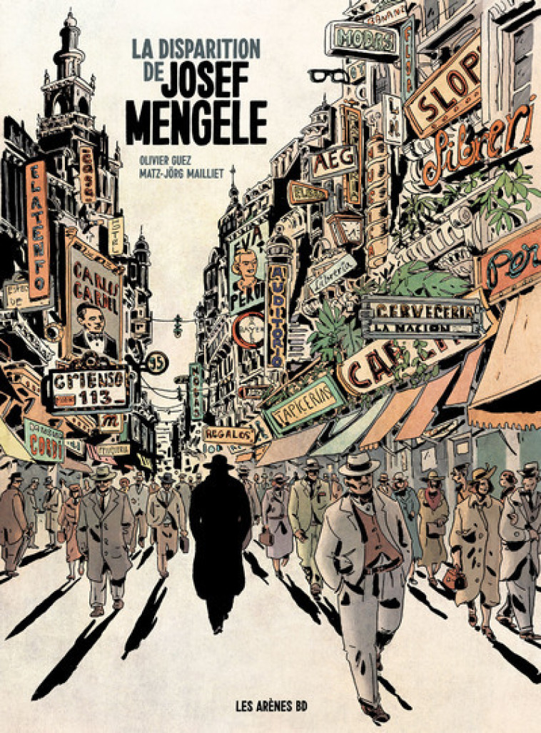 La Disparition de Josef Mengele - Olivier Guez, Matz Matz, Jorg Mailliet, Olivier Guez,  Matz, Jorg Mailliet - ARENES