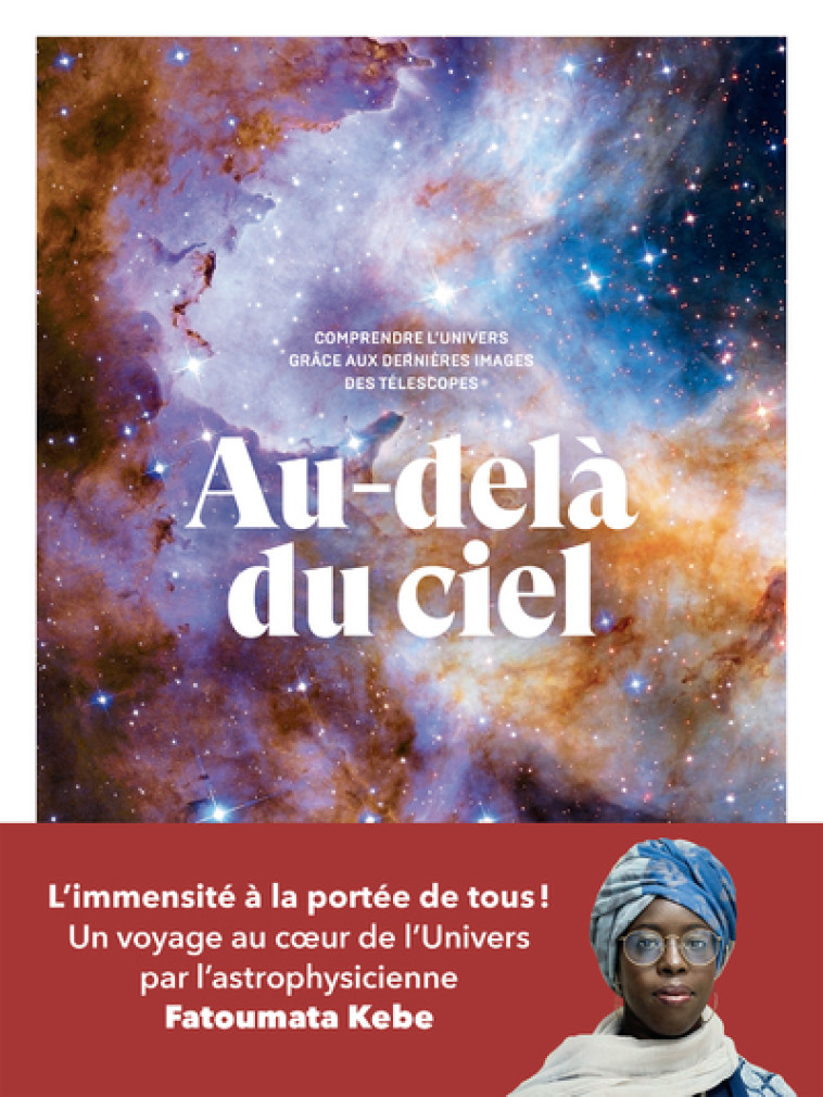 Au-delà du ciel - Comprendre l'univers grâce aux dernières images des télescopes - Fatoumata Kebe, Fatoumata Kebe - ARENES