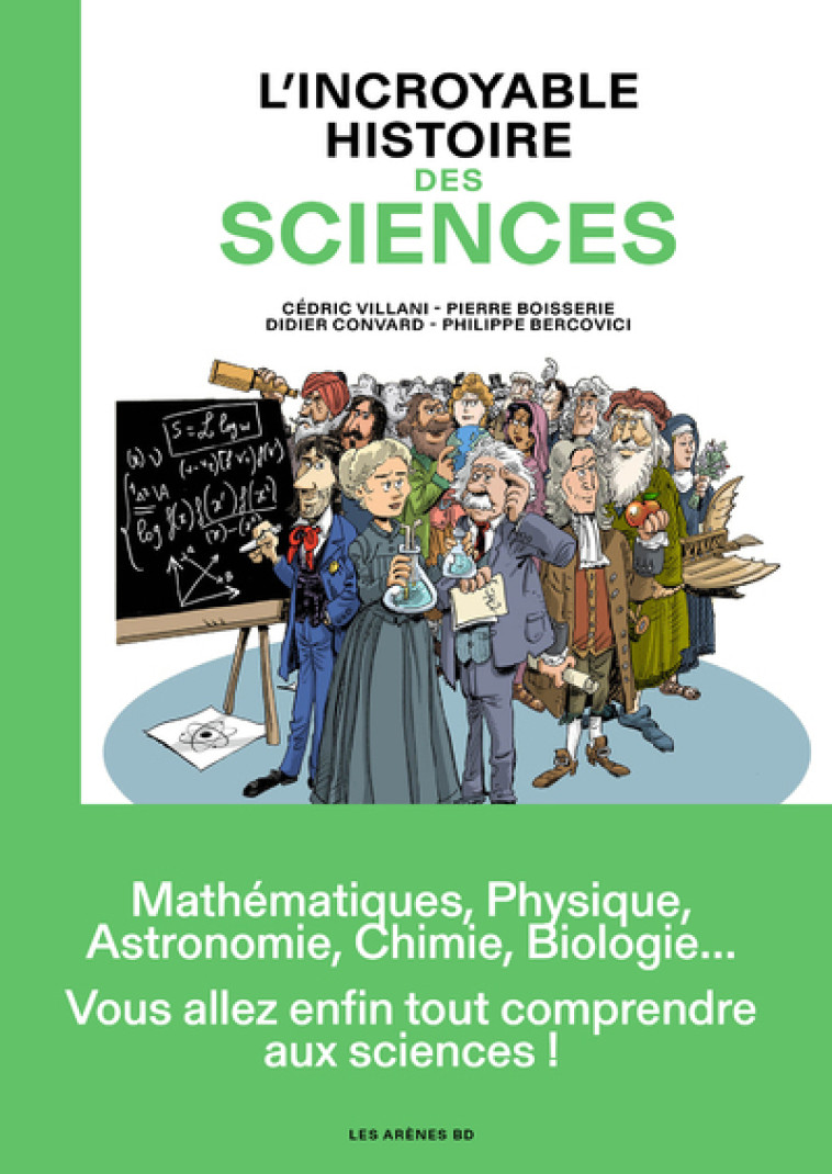 L'Incroyable Histoire des sciences - Philippe Bercovici, Didier CONVARD, Pierre BOISSERIE, Cédric Villani - LES ARENES BD