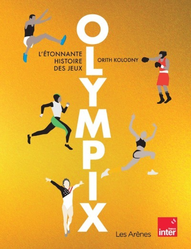 Olympix - L'étonnante histoire des jeux - Orith Kolodny, Caroline Amiot, Orith Kolodny, Caroline Amiot - ARENES