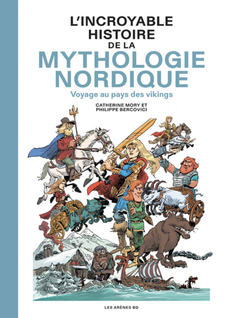 L'Incroyable Histoire de la mythologie nordique - Voyage au pays des vikings - Catherine Mory, Philippe Bercovici, Catherine Mory, Philippe Bercovici - LES ARENES BD