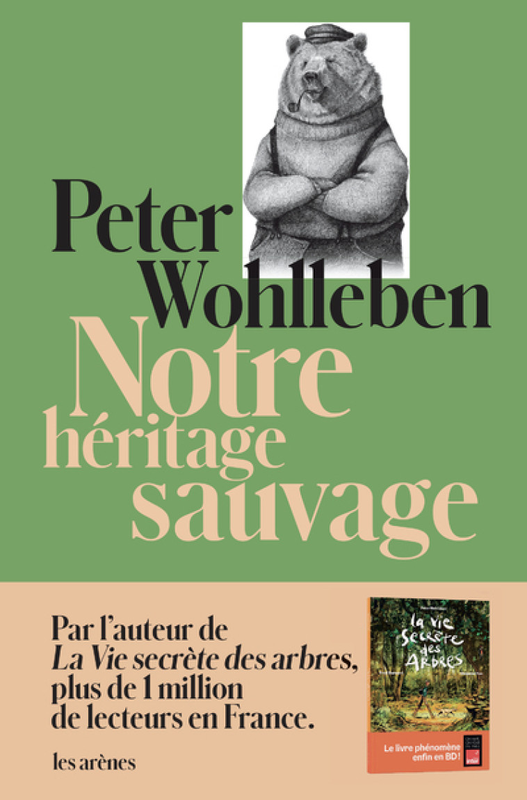 Notre héritage sauvage - Comment nos instincts nous dirigent et ce que cela signifie pour notre avenir - Peter Wohlleben, Corinna Gepner, Peter Wohlleben, Corinna Gepner, Mike Boukou - ARENES