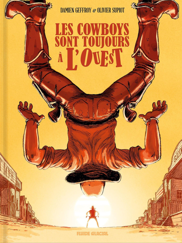 Les Cowboys sont toujours à l'Ouest - tome 02 - Damien Geffroy, Olivier Supiot, Damien Geffroy, Olivier Supiot - FLUIDE GLACIAL