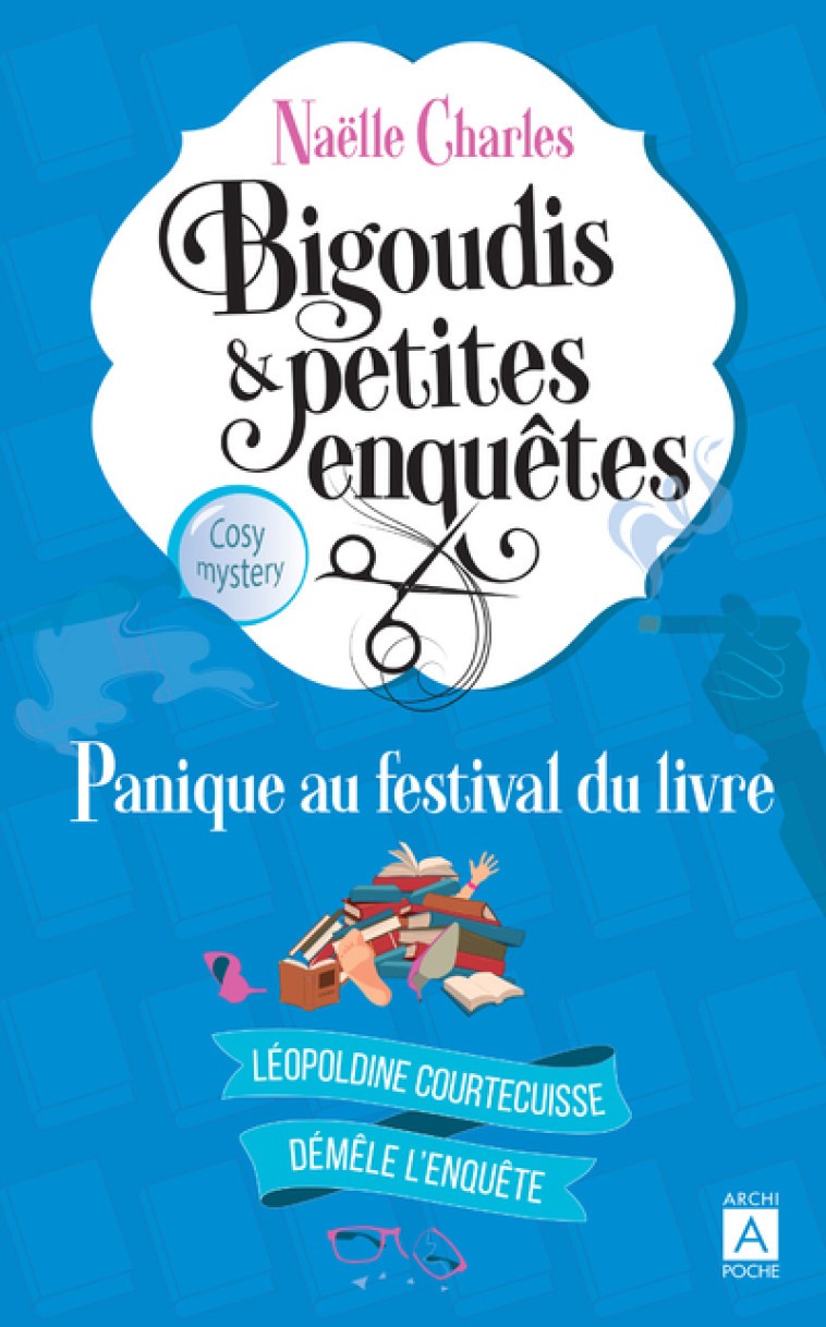 Bigoudis et petites enquêtes - Tome 5 Panique au festival du livre - Naëlle Charles, Naëlle Charles - ARCHIPOCHE