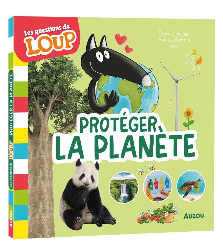 LES QUESTIONS DE LOUP - PROTEGER LA PLANETE - Orianne Lallemand, Sess Boudebesse, Éléonore THUILLIER, Orianne Lallemand, Sess Boudebesse, Éléonore THUILLIER, Éléonore THUILLIER,  Sess - AUZOU