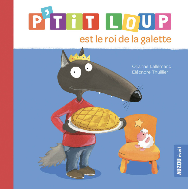 P'tit Loup est le roi de la galette NED - Orianne Lallemand, Éléonore THUILLIER, Orianne Lallemand, Éléonore THUILLIER, Éléonore THUILLIER - AUZOU