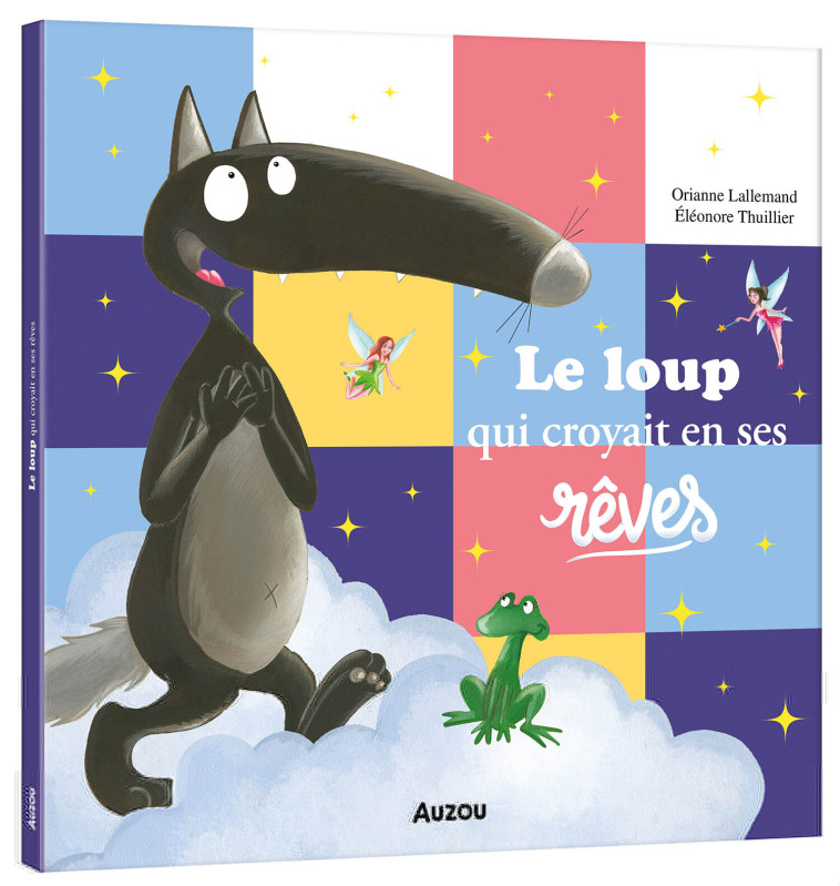 Le Loup qui croyait en ses rêves - Orianne Lallemand, Éléonore THUILLIER, Orianne Lallemand, Éléonore THUILLIER, Éléonore THUILLIER - AUZOU