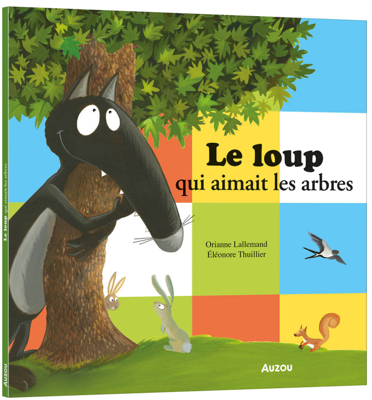 Le Loup qui aimait les arbres - Orianne Lallemand, Éléonore THUILLIER, Orianne Lallemand, Éléonore THUILLIER, Éléonore THUILLIER - AUZOU