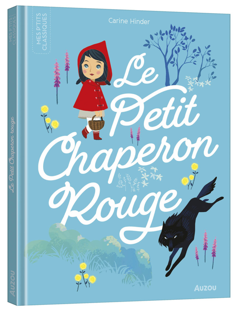 LES P'TITS CLASSIQUES A ECOUTER - LE PETIT CHAPERON ROUGE - Carine Hinder Carine Hinder, Carole Bourset,  Carine Hinder, Carole Bourset,  Collectif - AUZOU