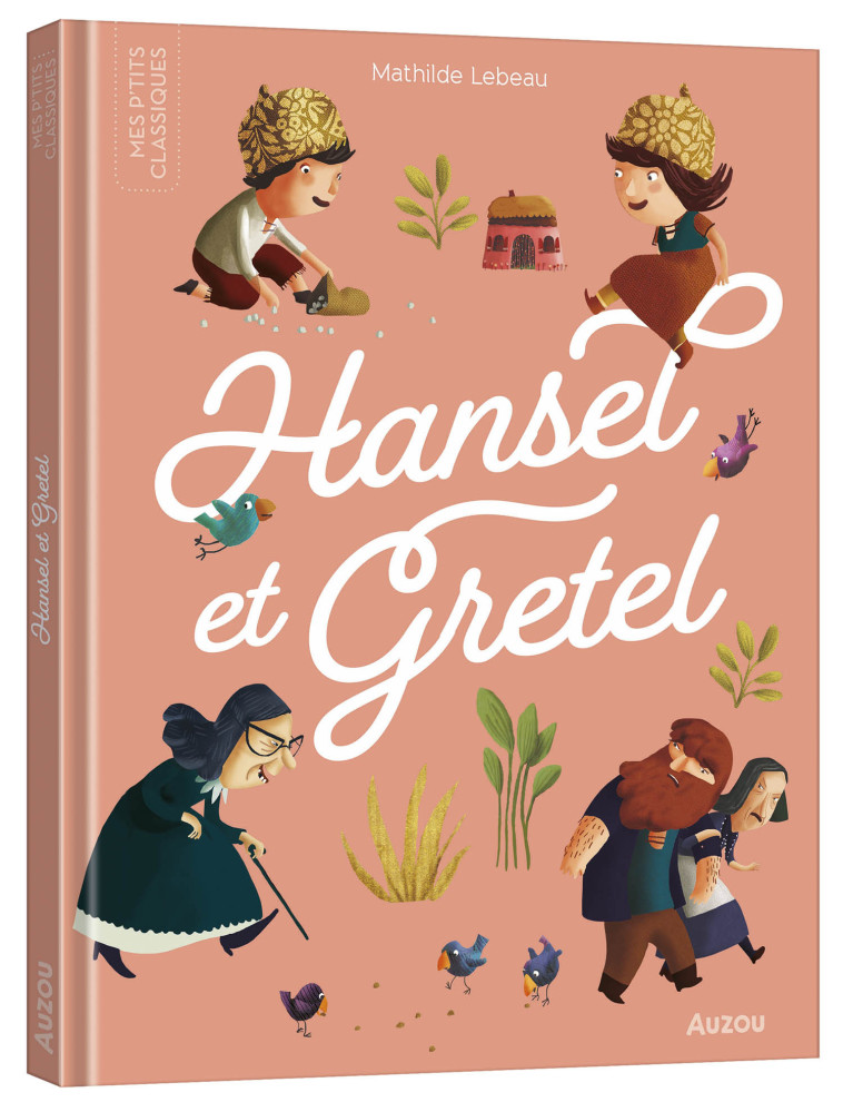 LES P'TITS CLASSIQUES A ECOUTER - HANSEL ET GRETEL - Mathilde Lebeau, Carole Bourset, Carole Bourset,  Collectif - AUZOU