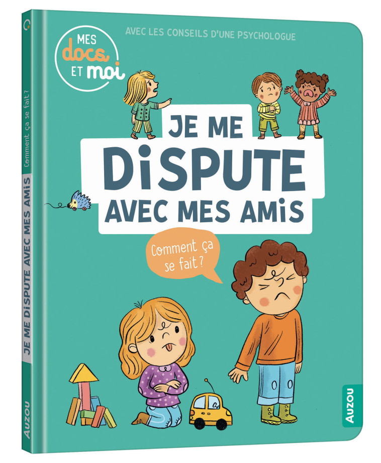 MES DOCS ET MOI - JE ME DISPUTE AVEC MES AMIS. COMMENT ÇA SE FAIT ? - Sarah Barthère, Lucile Ahrweiller, Sarah Barthère, Lucile Ahrweiller, Lucile Ahrweiller - AUZOU