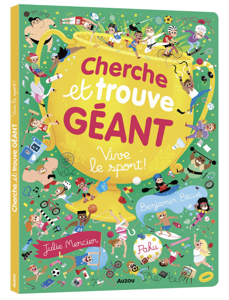 CHERCHE ET TROUVE GEANT - VIVE LE SPORT ! - Benjamin Bécue, Julie Mercier, Paku Paku,  Paku, Benjamin Bécue, Julie Mercier,  Paku, Julie Mercier, Benjamin Bécue,  Paku - AUZOU