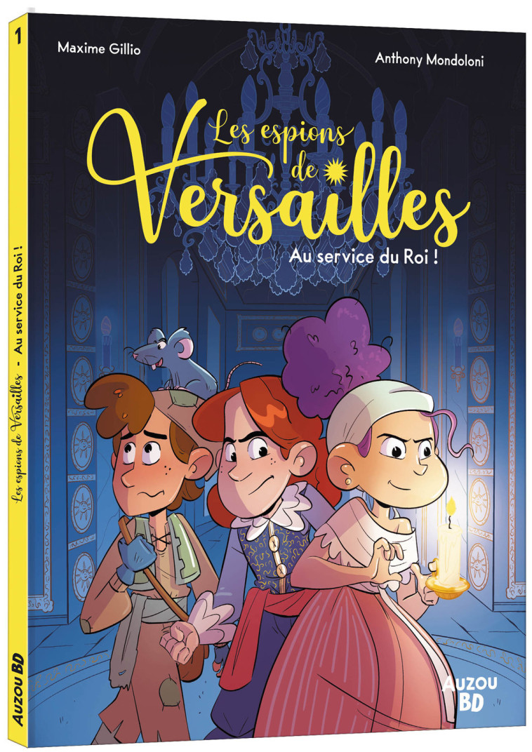 Les espions de Versailles - Tome 1 Au service du Roi ! - Anthony MONDOLONI, Maxime Gillio, Maëlys CANTREAU, Anthony MONDOLONI, Maxime Gillio, Maëlys CANTREAU - AUZOU