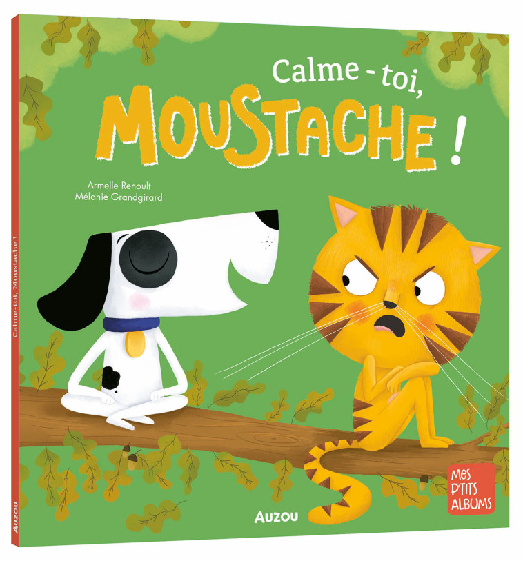 CALME-TOI, MOUSTACHE - Armelle Renoult, Mélanie Grandgirard, Armelle Renoult, Mélanie Grandgirard - AUZOU
