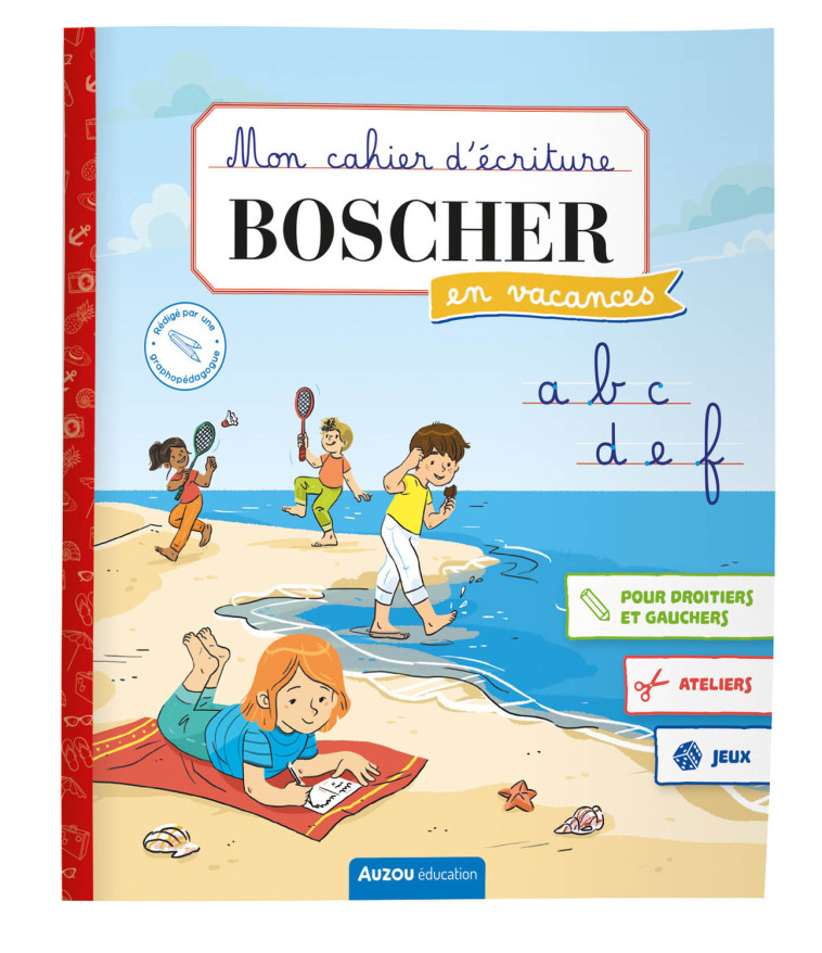 MON CAHIER D'ECRITURE BOSCHER EN VACANCES - Emilie PAVIE, Séverine Cordier, Eléonore Della Malva, Emilie PAVIE, Séverine Cordier, Eléonore Della Malva, Adeline Pham - AUZOU