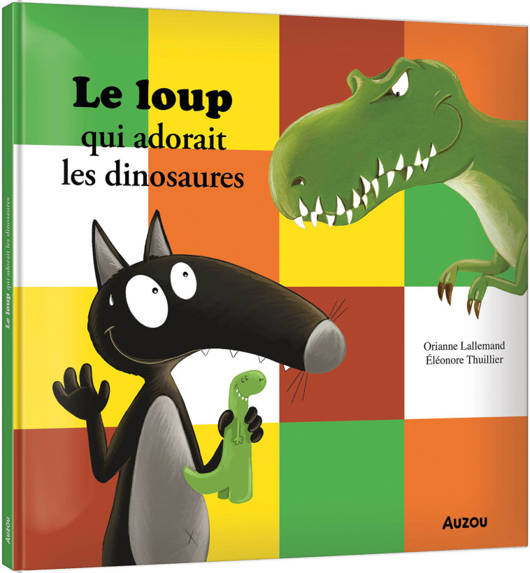 LE LOUP QUI ADORAIT LES DINOSAURES - Orianne Lallemand, Éléonore THUILLIER, Orianne Lallemand, Éléonore THUILLIER - AUZOU
