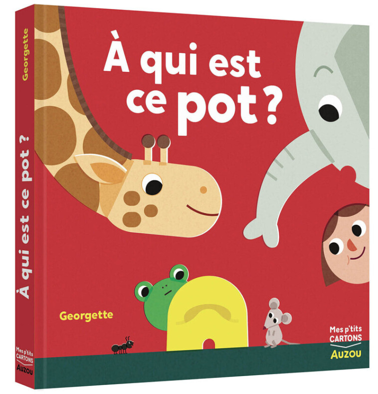 À qui est ce pot ? - Georgette Georgette,  Georgette, Mélusine Allirol - AUZOU