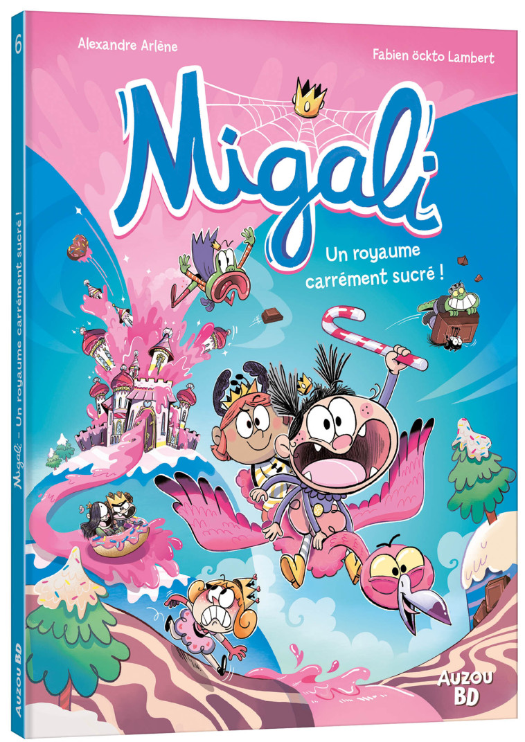 MIGALI - Tome 06 UN ROYAUME CARREMENT SUCRE - Fabien OCKTO LAMBERT, Alexandre Arlène Alexandre Arlène, Fabien OCKTO LAMBERT,  Alexandre Arlène, Alexandre Arlene, Fabien Öckto-Lambert - AUZOU