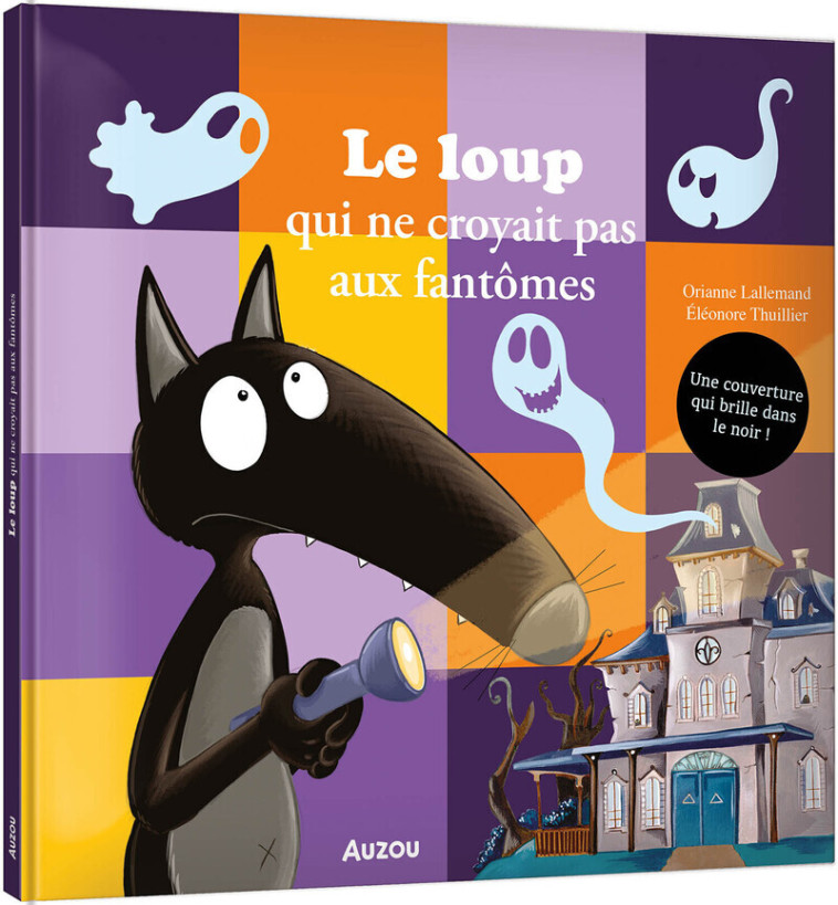 LE LOUP QUI NE CROYAIT PAS AUX FANTOMES - Orianne Lallemand, Éléonore THUILLIER, Orianne Lallemand, Éléonore THUILLIER - AUZOU