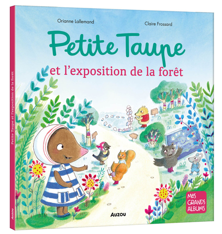 PETITE TAUPE ET L'EXPOSITION DE LA FORET - Orianne Lallemand, Claire Frossard, Orianne Lallemand, Claire Frossard - AUZOU