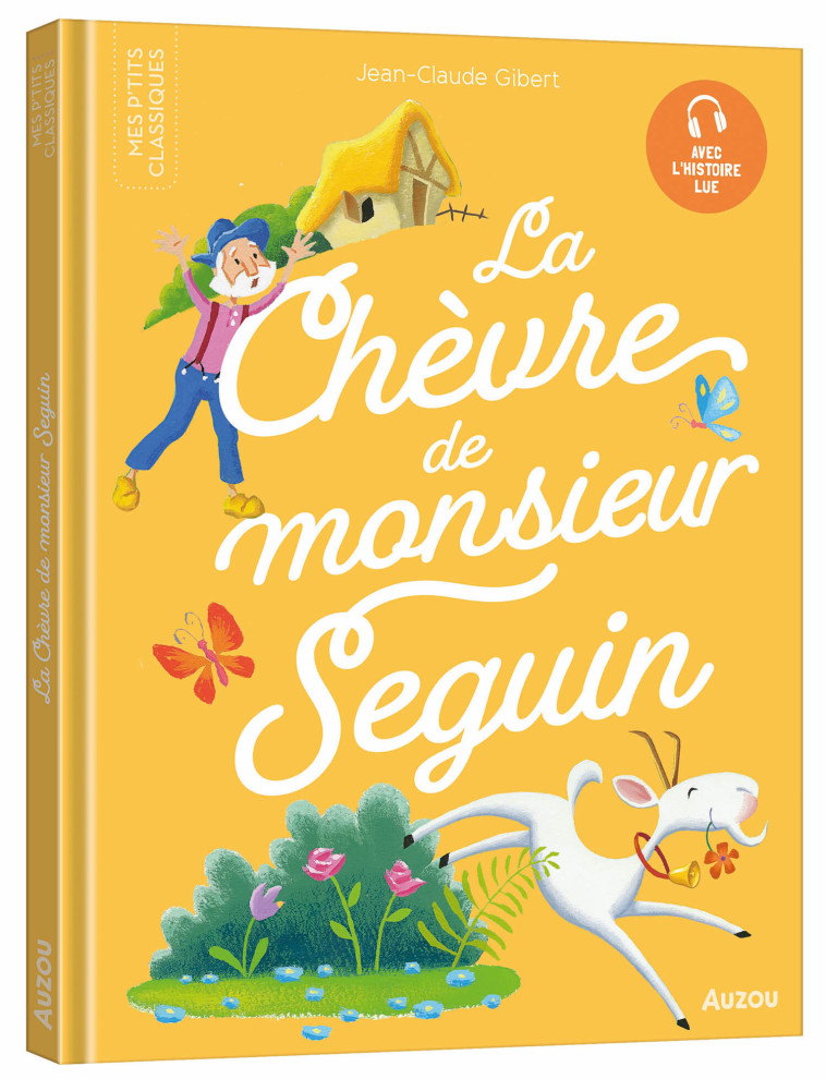 LES P'TITS CLASSIQUES A ECOUTER - LA CHEVRE DE MR SEQUIN - Jean-Claude Gibert,  Collectif - AUZOU