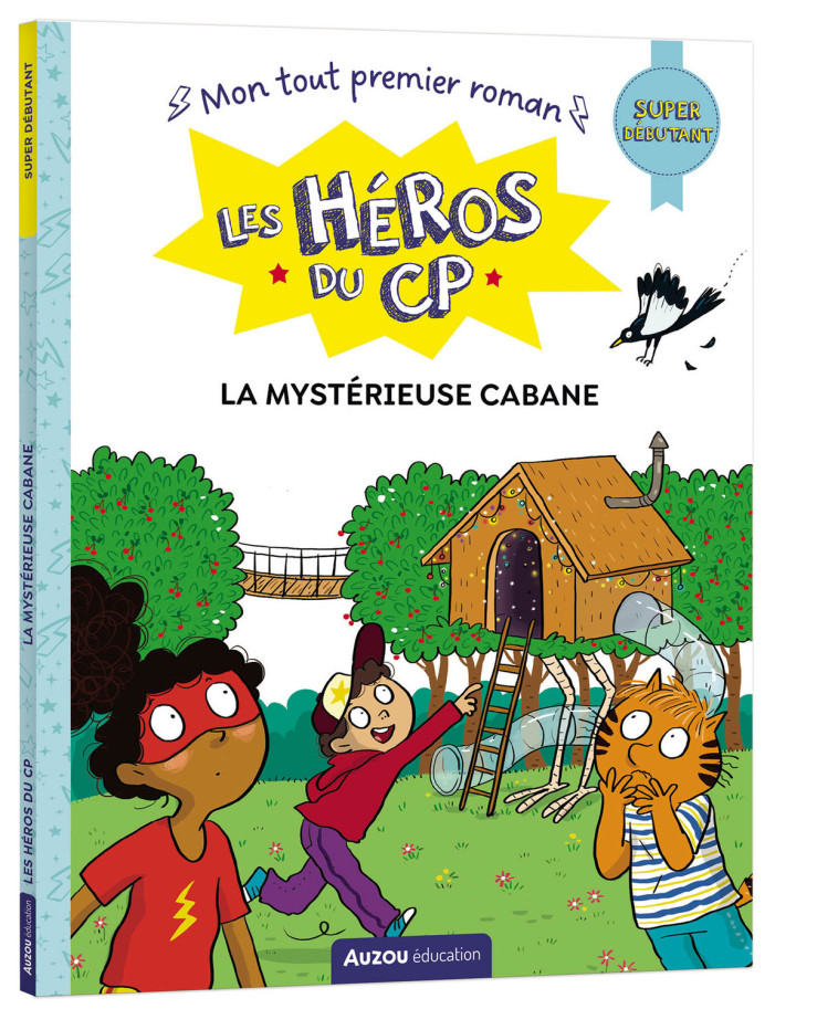 LES HEROS DU CP - LA MYSTERIEUSE CABANE - SUPER DEBUTANT - Maxime Gillio, Joëlle Dreidemy, Maxime Gillio, Joëlle Dreidemy - AUZOU
