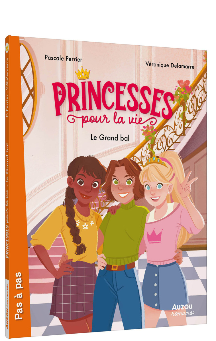 PRINCESSES POUR LA VIE - Tome 01 LE GRAND BAL - Véronique Delamarre, Pascale Perrier, Jane PICA, Flor Persichini, Véronique Delamarre, Pascale Perrier, Flor Persichini, Florencia Persichini - AUZOU
