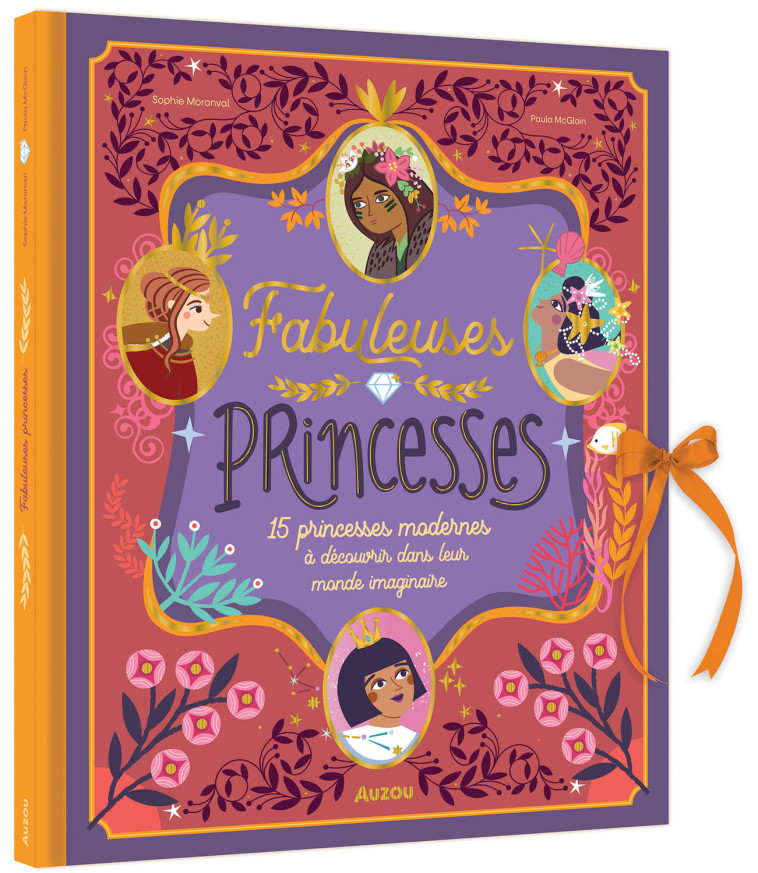 Fabuleuses princesses - 15 princesses modernes à découvrir dans leur monde imaginaire - Sophie Moronval, Paula MC GLOIN, Sophie Moronval, Paula MC GLOIN, Paula McGloin - AUZOU
