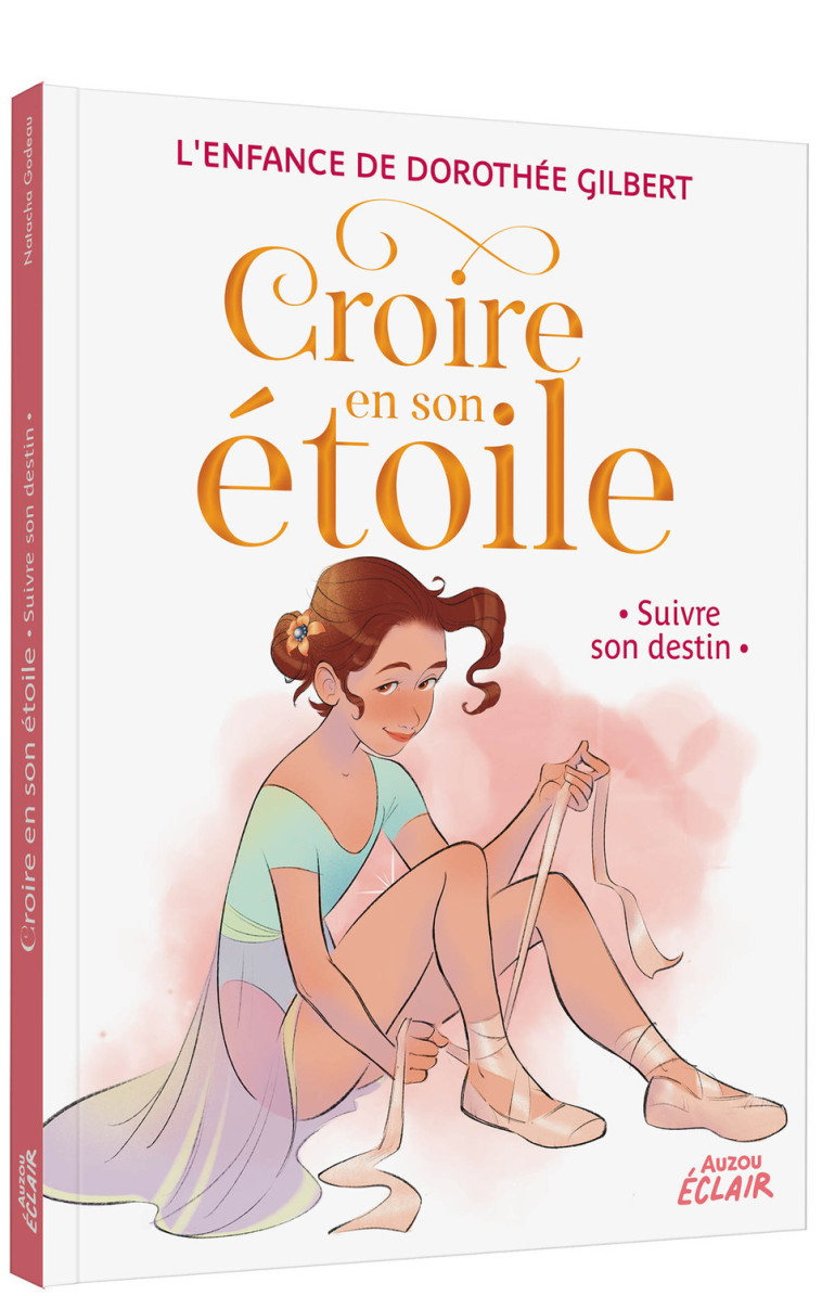 CROIRE EN SON ETOILE - SUIVRE SON DESTIN - Natacha Godeau, Dorothée Gilbert, Virginie Moru, Natacha Godeau, Dorothée Gilbert, Virginie Moru - AUZOU