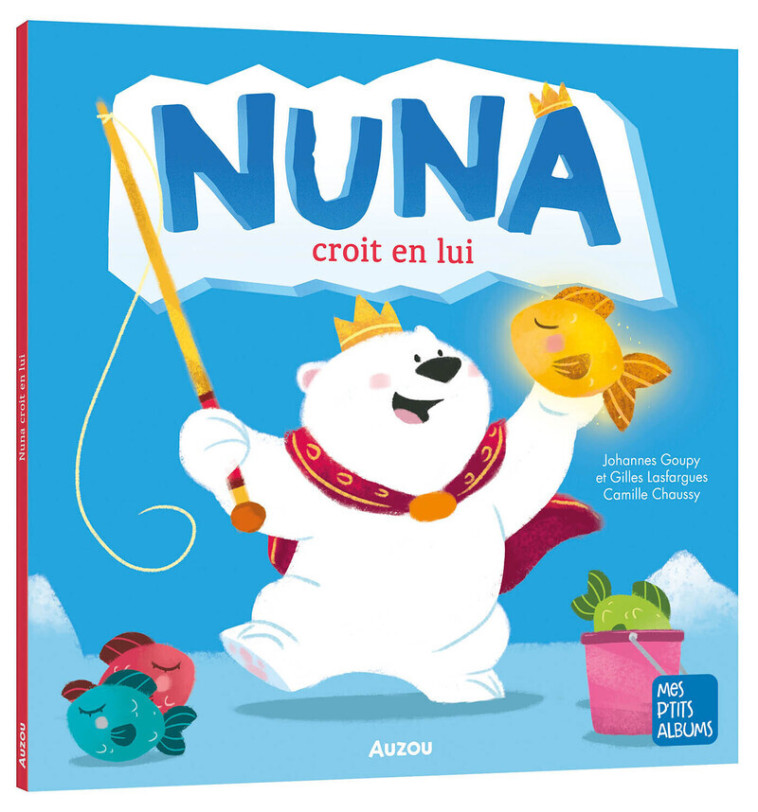 Nuna croit en lui - Johannes GOUPY, Gilles LASFARGUES, Camille CHAUSSY - AUZOU
