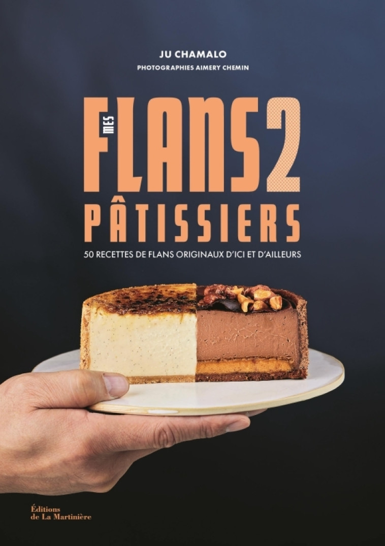Mes flans pâtissiers 2 - Ju Chamalo, Aimery Chemin, Laurence Maillet, Ju Chamalo - MARTINIERE BL