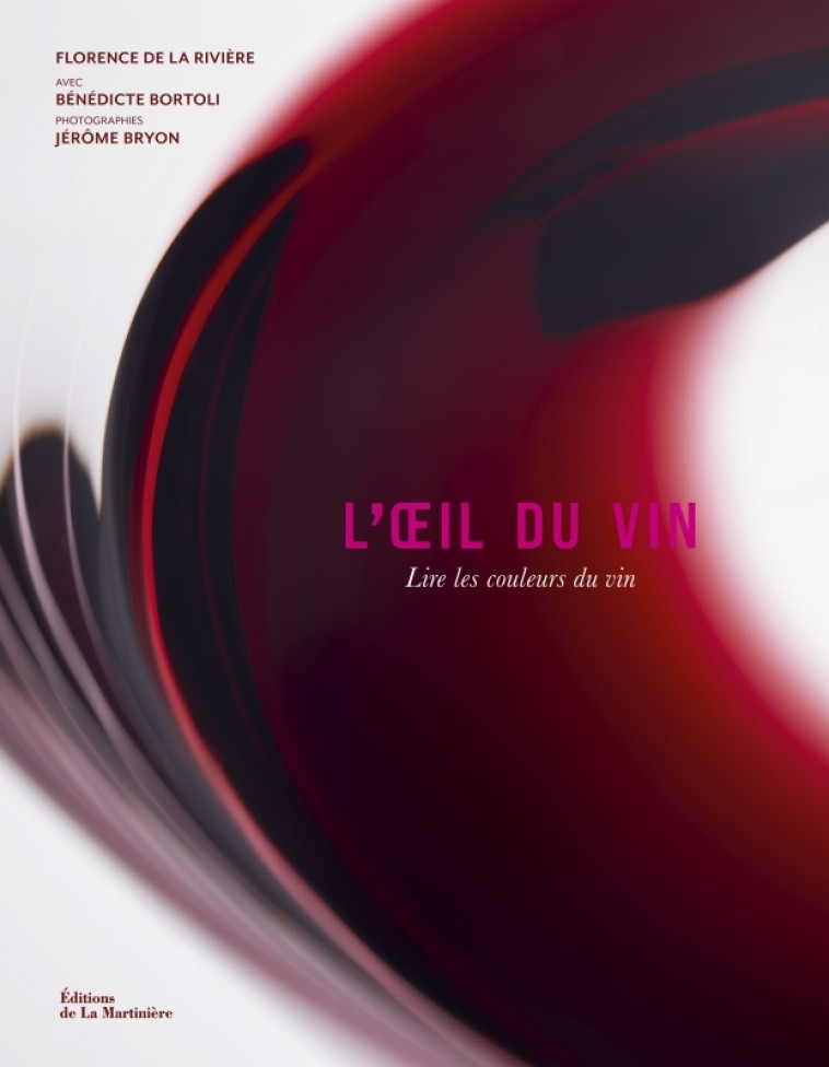 L'Oeil du vin - Florence de La Rivière, Bénédicte BORTOLI, Jérôme Bryon, Florence de La Rivière, Bénédicte BORTOLI - MARTINIERE BL