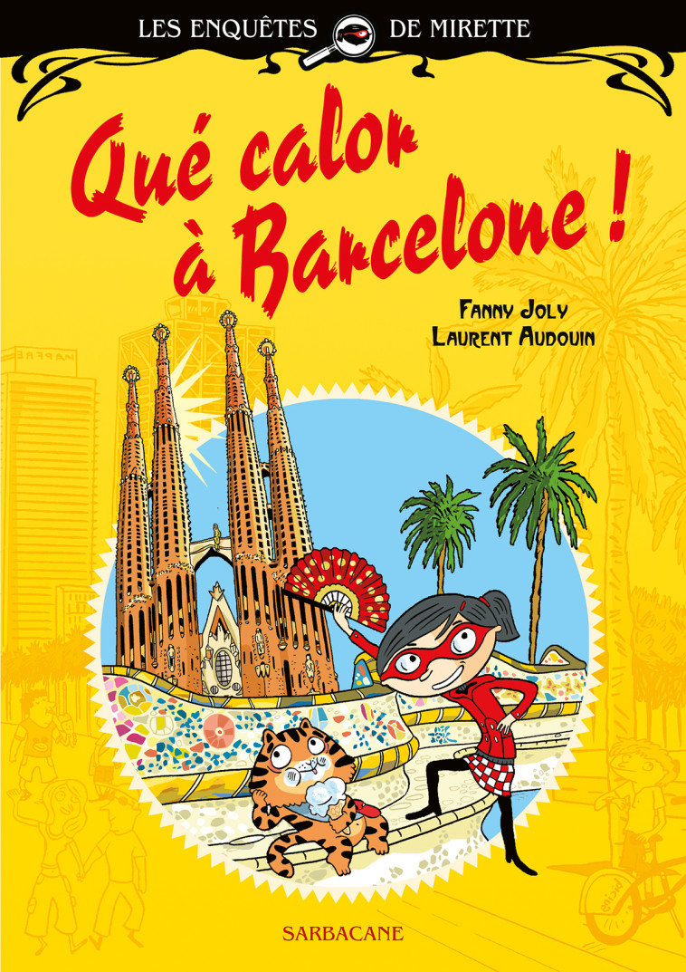 Les enquêtes de Mirette - Que calor à Barcelone - Fanny Joly, Laurent Audouin, Fanny Joly, Laurent Audouin - SARBACANE