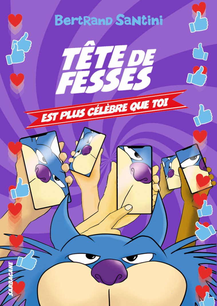 Tête de Fesses est plus célèbre que toi - Bertrand Santini, Bertrand Santini - SARBACANE