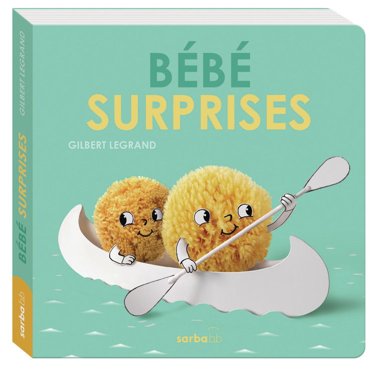 Bébé surprises -  GILBERT LEGRAND, Gilbert LEGRAND, Gilbert LEGRAND - SARBACANE