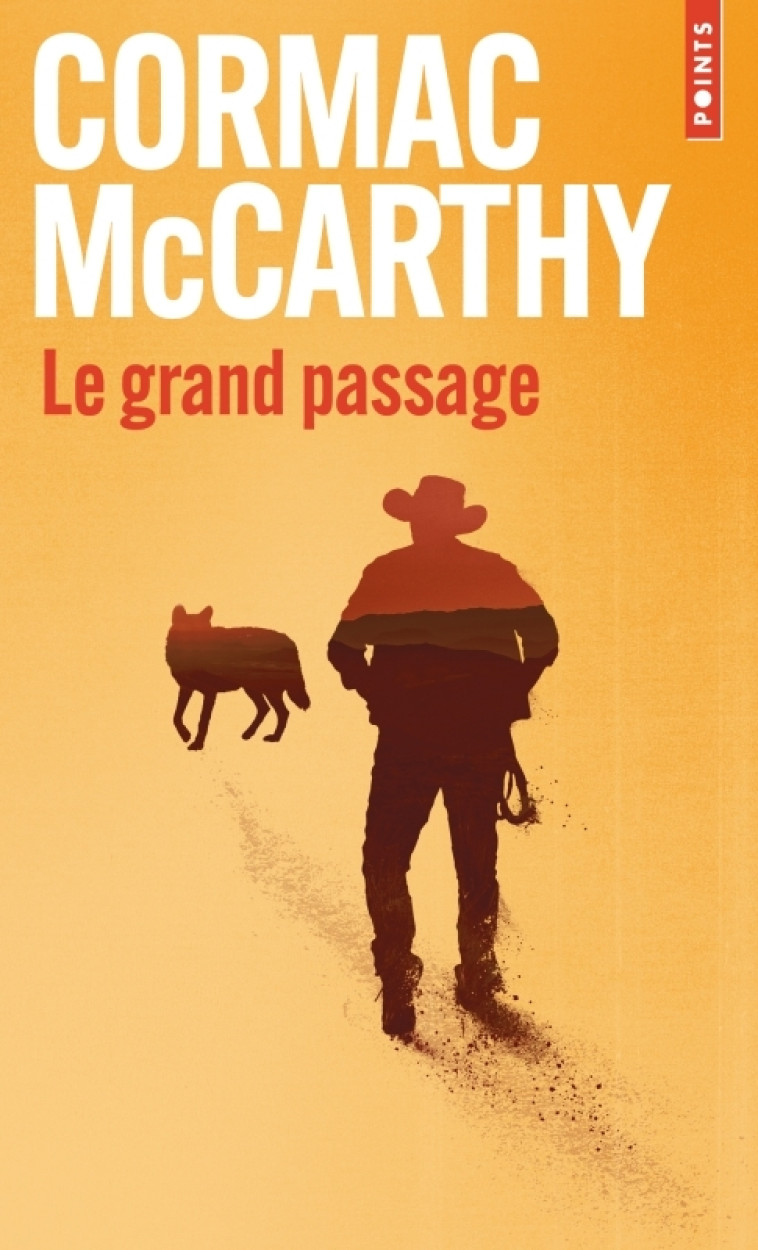 Le Grand Passage - Cormac McCarthy, François Hirsch, Patricia Schaeffer, Cormac McCarthy, François Hirsch, Patricia Schaeffer - POINTS