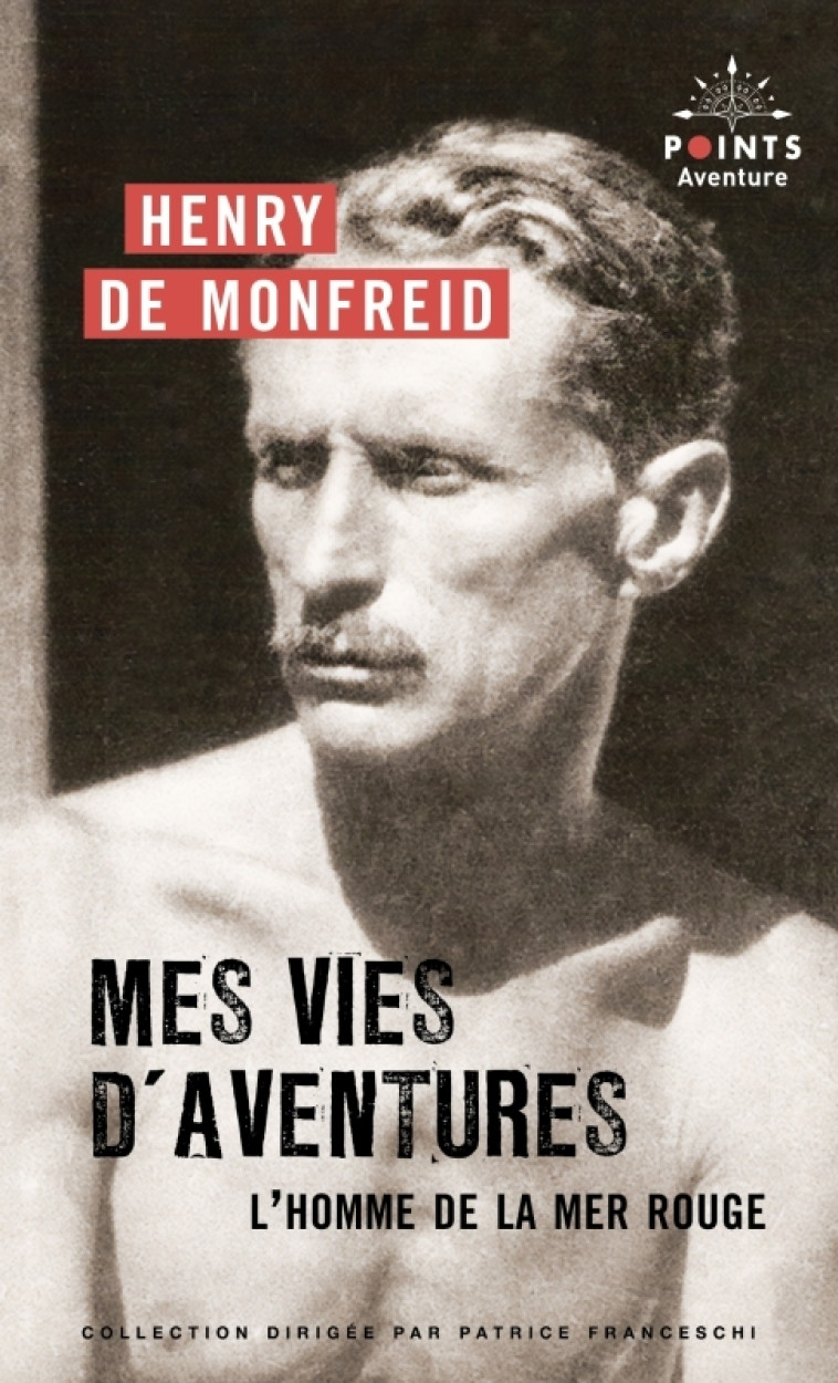 Mes vies d'aventures - Henry Monfreid (de), Henry Monfreid (de) - POINTS